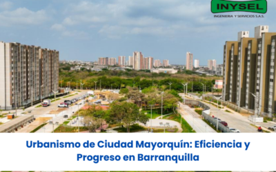 Urbanismo de Ciudad Mallorquín: Eficiencia y Progreso en Barranquilla