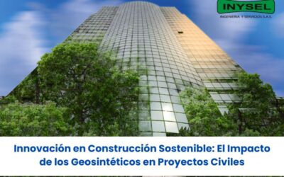 Innovación en Construcción Sostenible: El Impacto de los Geosintéticos en Proyectos Civiles